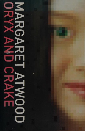 Margaret Atwood: Oryx and Crake (2003, Bloombsury)