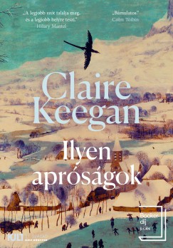 Claire Keegan: Ilyen apróságok (Hardcover, Hungarian language, 2023, XXI Század)
