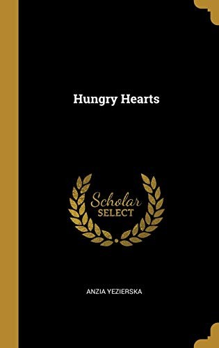 Anzia Yezierska: Hungry Hearts (Hardcover, 2019, Wentworth Press)