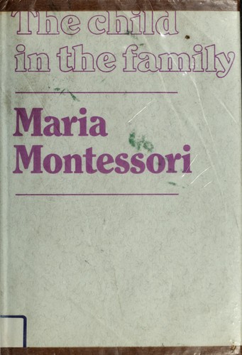 Maria Montessori: The child in the family. (1970, H. Regnery Co.)