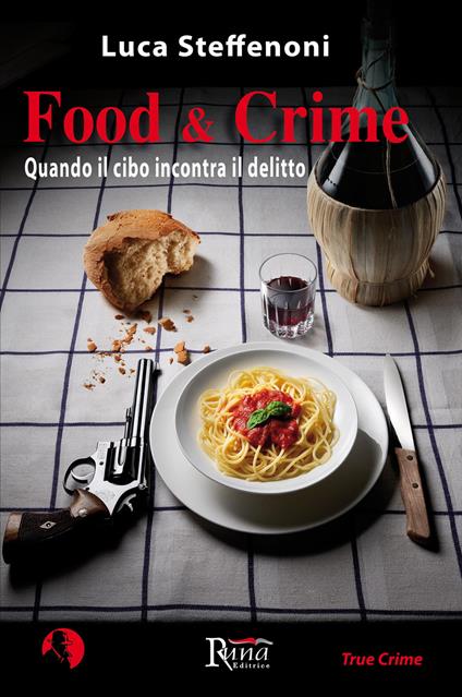 Food & crime. Quando il cibo incontra il delitto (Paperback, Italian language, 2019, Runa Editrice)