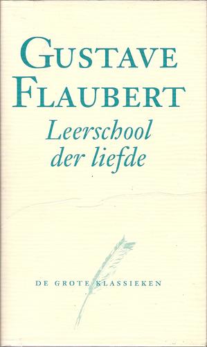 Gustave Flaubert, Hollybooks: Leerschool der liefde (Hardcover, Dutch language, Het Spectrum)