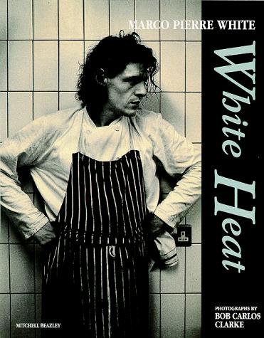 Marco Pierre White: White Heat (Paperback, 1999, Mitchell Beazley)