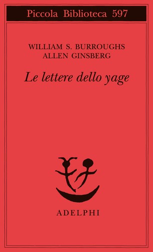 William S. Burroughs, Allen Ginsberg: Le lettere dello yage (Italian language, 2010, Adelphi edizioni)