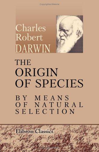 The Origin of Species by Means of Natural Selection (Paperback, 2005, Adamant Media Corporation)