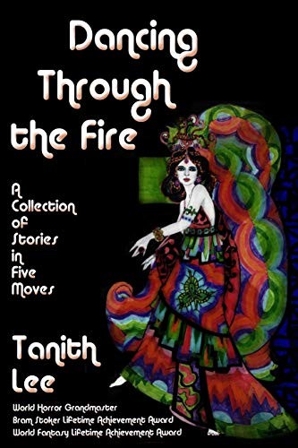 Tanith Lee: Dancing Through the Fire (Paperback, 2015, Fantastic Books)