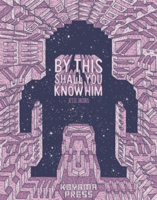 Jesse Jacobs: By This Shall You Know Him (2012, Koyama Press)