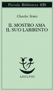 Charles Simic: Il mostro ama il suo labirinto (Paperback, Italiano language, Adelphi)