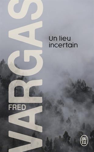 Fred Vargas: Un lieu incertain (French language)