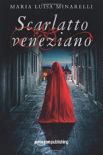 Maria Luisa Minarelli: Scarlatto veneziano (Paperback, 2015, Amazon Publishing)
