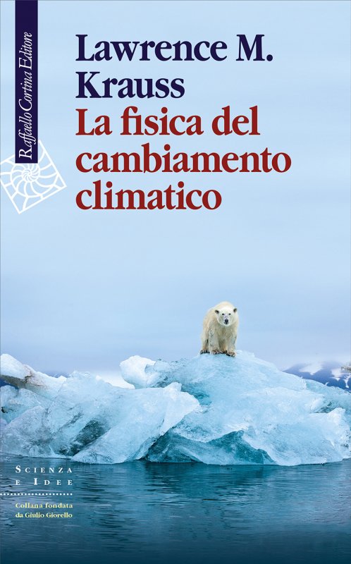 Lawrence Maxwell Krauss: La fisica del cambiamento climatico (Paperback, italiano language, Raffaello Cortina Editore)