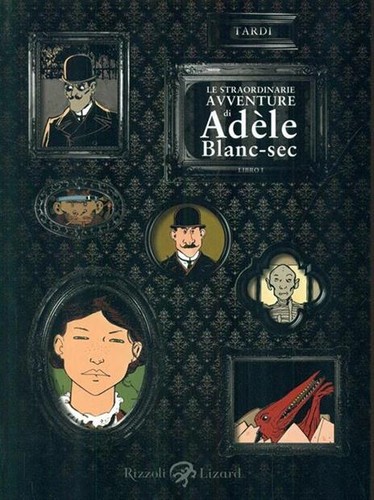 Le straordinarie avventure di Adèle Blanc-Sec - Libro 1 (Paperback, Italian language, 2010, Rizzoli Lizard)