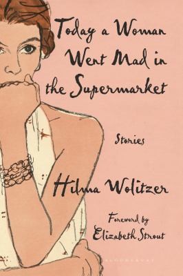 Hilma Wolitzer: Today a Woman Went Mad in the Supermarket (2022, Bloomsbury Publishing USA)