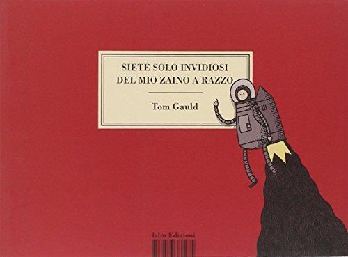 Siete solo invidiosi del mio zaino a razzo (Italian language, 2014)
