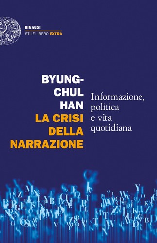 Byung-Chul Han: La crisi della narrazione (Italian language, 2024, Einaudi)
