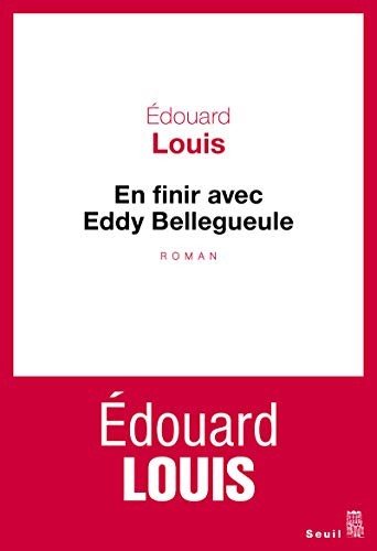Édouard Louis: En finir avec Eddy Bellegueule (French language, 2014, Seuil)