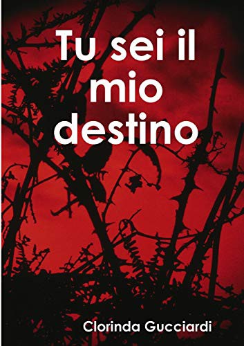 Tu sei il mio destino (Paperback, 2019, Lulu Press, Inc., Lulu.com)