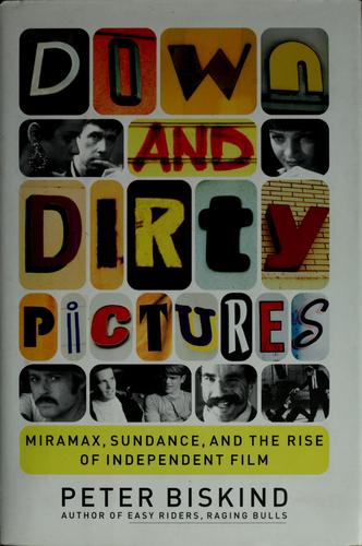 Peter Biskind: Down and dirty pictures (2004, Simon & Schuster)