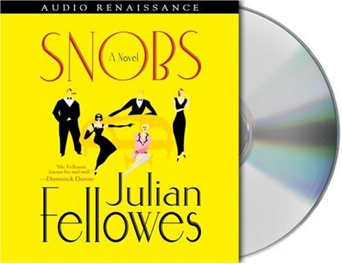 Julian Fellowes: Snobs (AudiobookFormat, 2005, Brand: Macmillan Audio, Macmillan Audio)