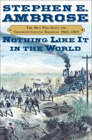 Stephen E. Ambrose: Nothing Like It in the World (Hardcover, 2000, Simon & Schuster)