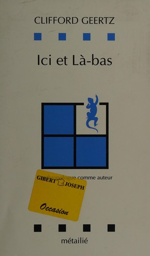 Clifford Geertz: Ici et là-bas (French language, 1996, Ed. Métailié)