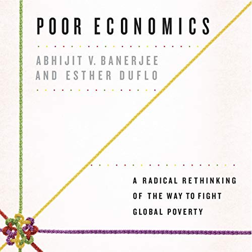 Abhijit Banerjee, Esther Duflo: Poor Economics (AudiobookFormat, Highbridge Audio and Blackstone Publishing)