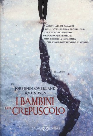 Torbjørn Øverland Amundsen: I bambini del crepuscolo (Hardcover, Italiano language, 2014, Salani)