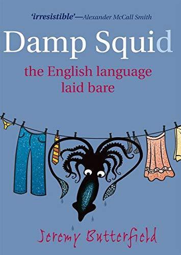 Damp Squid: The English Language Laid Bare (2008, Oxford University Press)