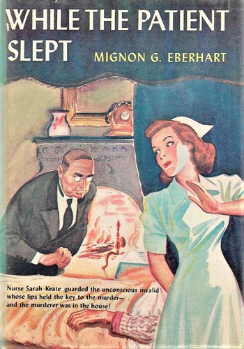 Mignon Good Eberhart: While the patient slept (Hardcover, 1930, Triangle Books /The Blakiston Company)