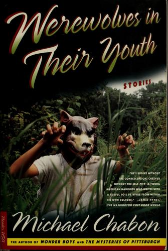 Werewolves in their youth (1999, Picador USA, Distributed by St. Martin's Press)