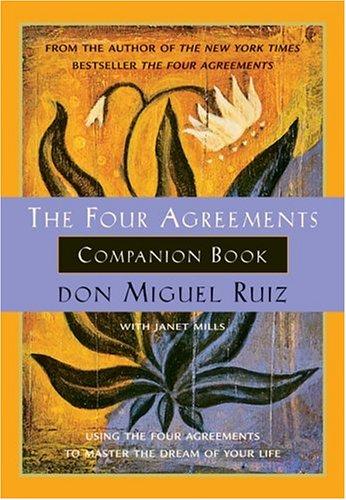 Miguel Ruiz, Janet Mills: The Four Agreements Companion Book  (Paperback, 2000, Amber-Allen Publishing)
