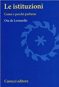 Ota De Leonardis: Le istituzioni (Paperback, Italiano language, 2001, Carocci)