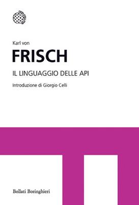 Karl von Frisch: Il linguaggio delle api (2012, Bollati Boringhieri)