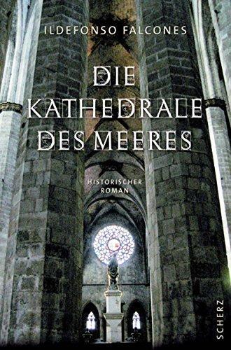 Ildefonso Falcones: Die Kathedrale des Meeres (German language, 2007, Scherz Verlag)