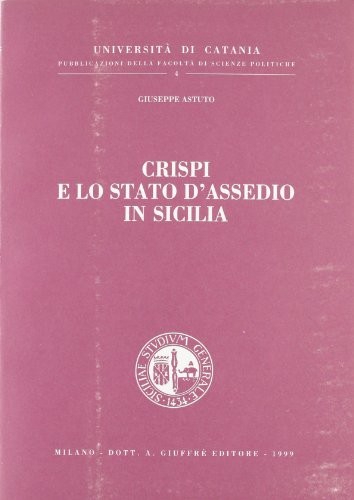 Giuseppe Astuto: Crispi e lo stato d'assedio in Sicilia (Italian language, 1999, A. Giuffrè)