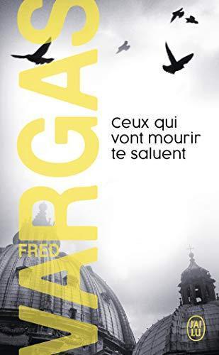 Fred Vargas: ceux qui vont mourir te saluent (French language, 2005)