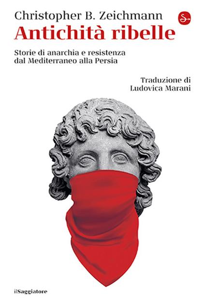 Christopher B. Zeichmann: Antichità ribelle (Paperback, Italiano language, Il Saggiatore)