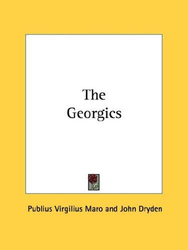 The Georgics (Paperback, 2007, Kessinger Publishing, LLC)