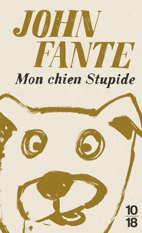 John Fante: Mon chien stupide (French language, 2017, 10/18)