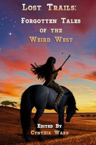 Lost Trails: Forgotten Tales of the Weird West (Volume 1) (Paperback, 2015, WolfSinger Publications)