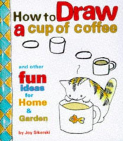 How to draw a cup of coffee (1998, Chronicle Books)