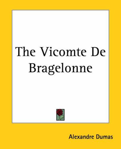 The Vicomte De Bragelonne (Paperback, 2004, Kessinger Publishing, LLC)