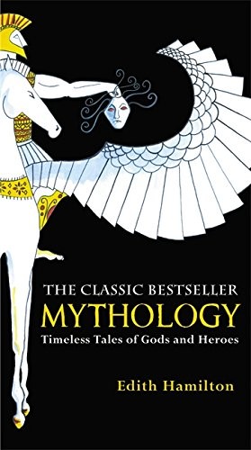 Mythology: Timeless Tales of Gods and Heroes (Paperback, 2011, Grand Central Publishing)