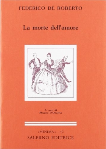 Federico De Roberto: La morte dell'amore (Italian language, 1994, Salerno editrice, Salerno)