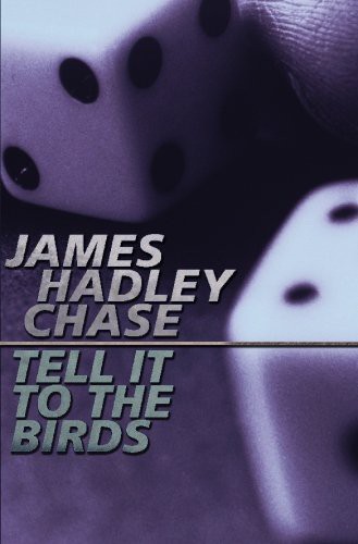 James Hadley Chase: Tell It To The Birds (Paperback, 2008, House of Stratus)
