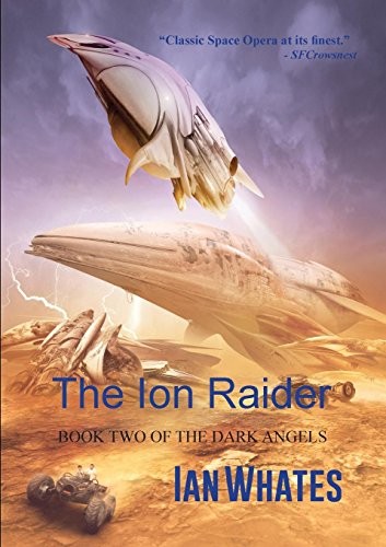 The Ion Raider (The Dark Angels) (2017, NewCon Press)