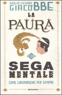 La paura è una sega mentale. Come liberarsene per sempre (Paperback, Mondadori)