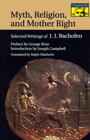 Johann Jakob Bachofen: Myth, Religion, and Mother Right (Paperback, 1992, Princeton University Press)