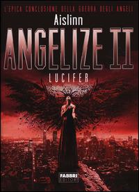 Sara Benatti: Angelize II. Lucifer (Hardcover, Italiano language, 2014, Fabbri)