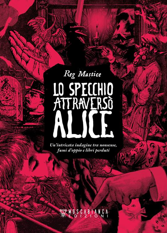 Lo specchio attraversò Alice (Hardcover, Italian language, 2023, MoscaBianca edizioni)